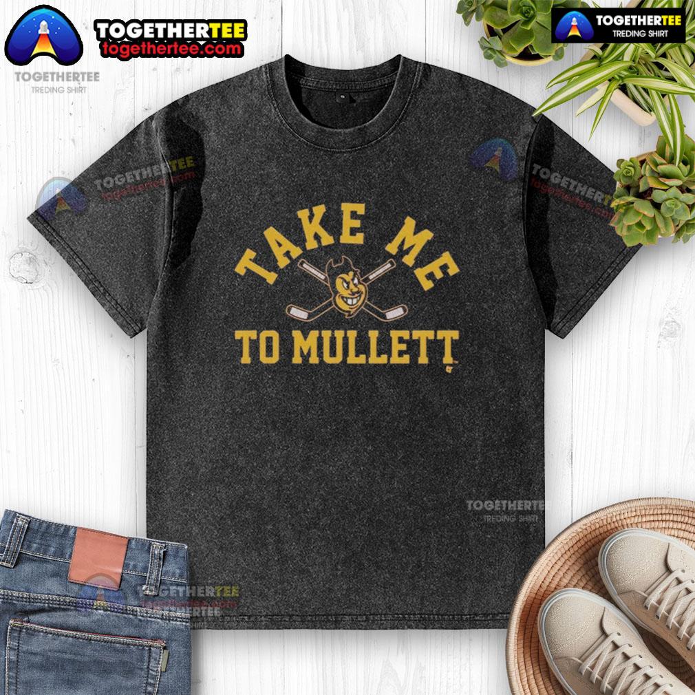 Top Arizona State Sun Devils Take Me To Mullett T-Shirt - Image 6