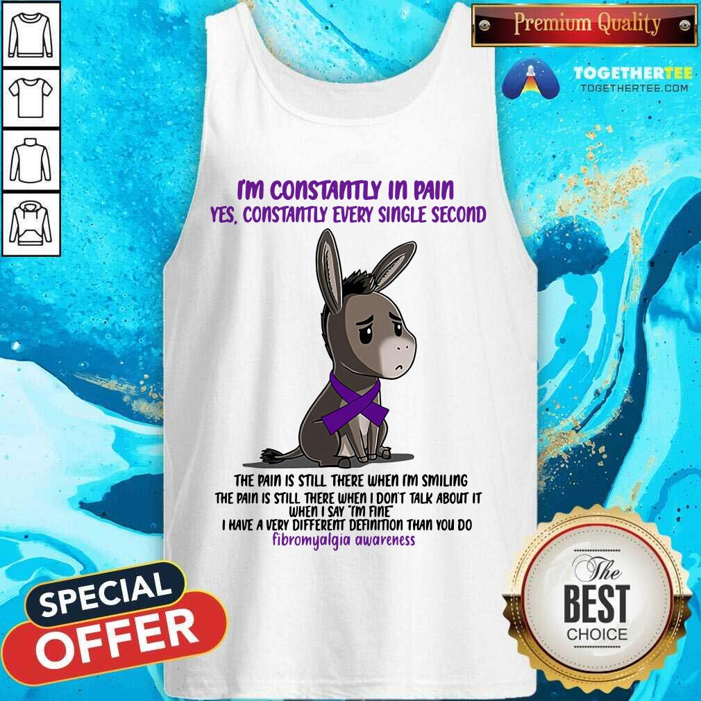 Donkey I Am Constantly In Pain Fibromyalgia Awareness Shirt - Image 5