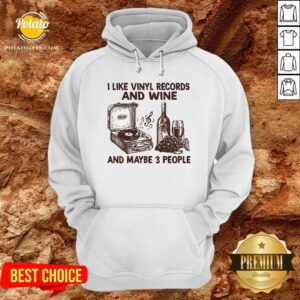 Alternative view of I Like Vinyl Records And Wine And Maybe 3 People Shirt