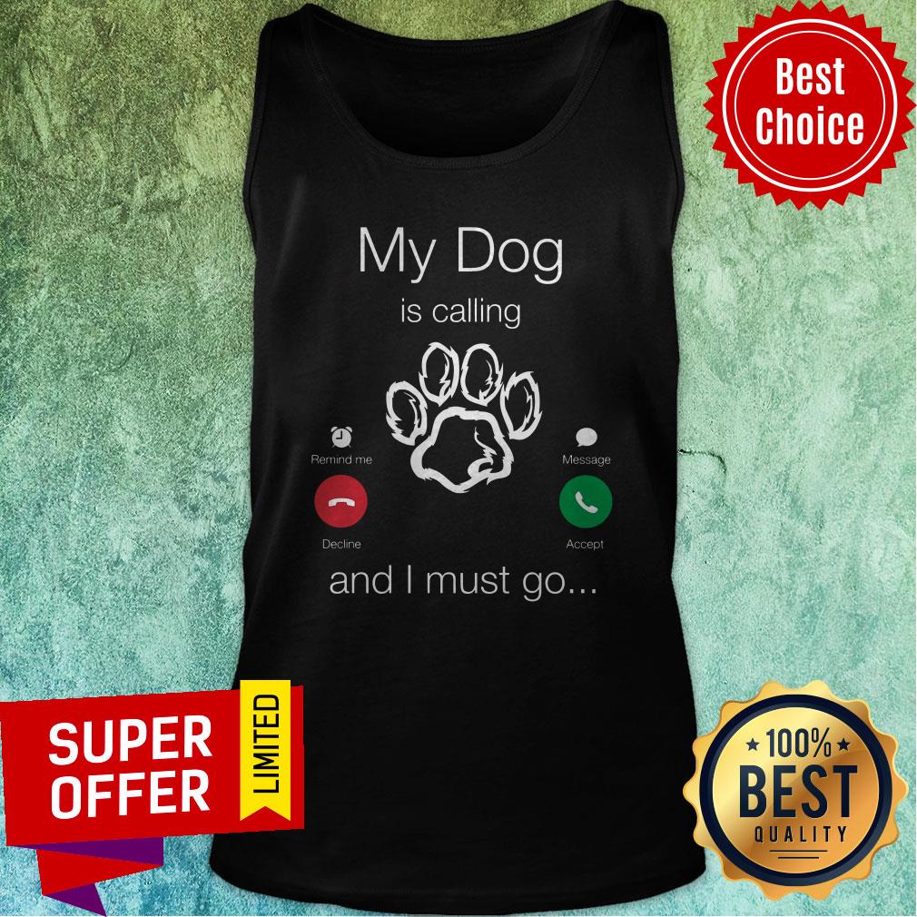 Top My Dog Is Calling And I Must Go Shirt - Image 3