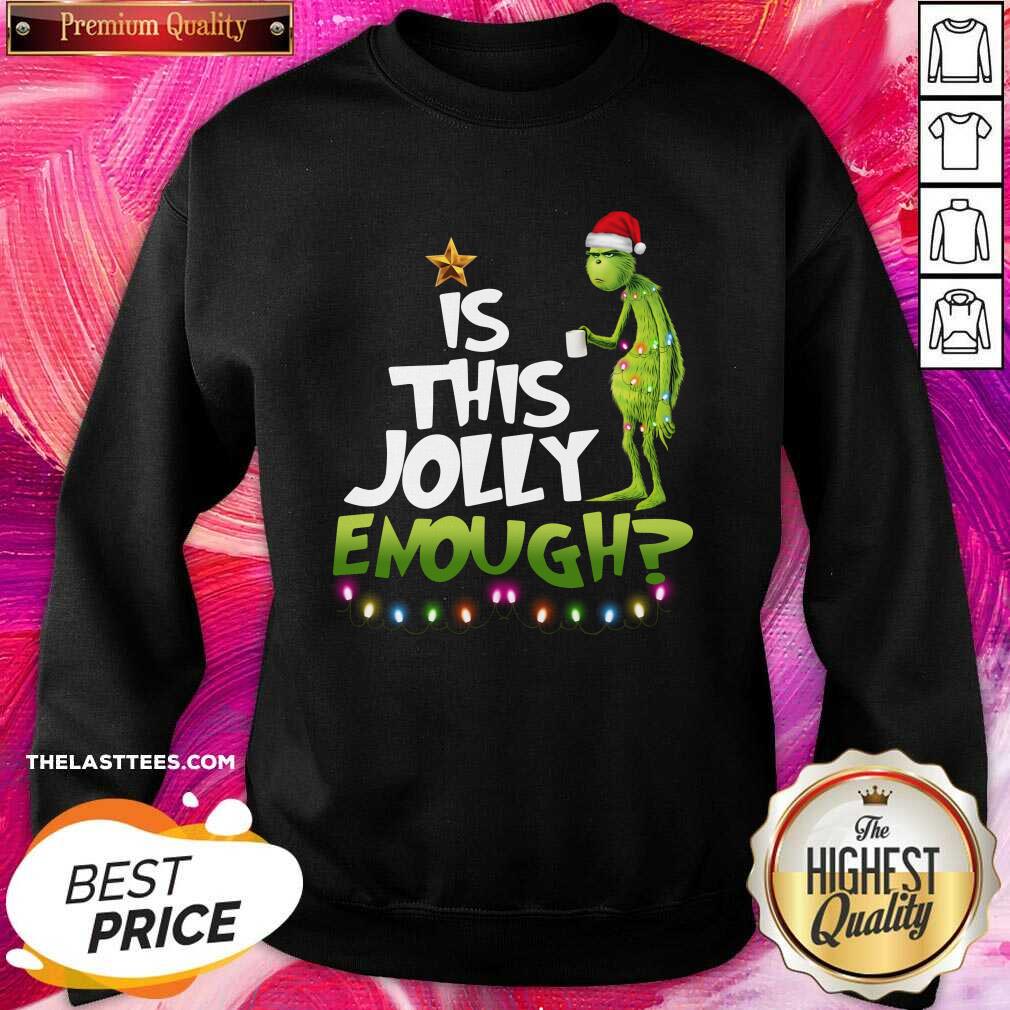 Good The Grinch Is This Jolly Enough Christmas Shirt - Image 5