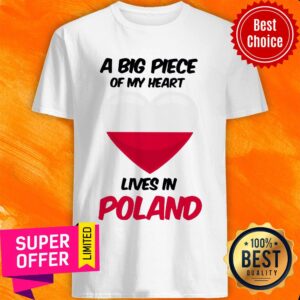 Top A Big Piece Of My Heart Lives In Poland Shirt
