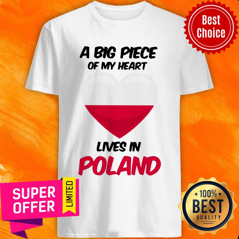 Top A Big Piece Of My Heart Lives In Poland Shirt