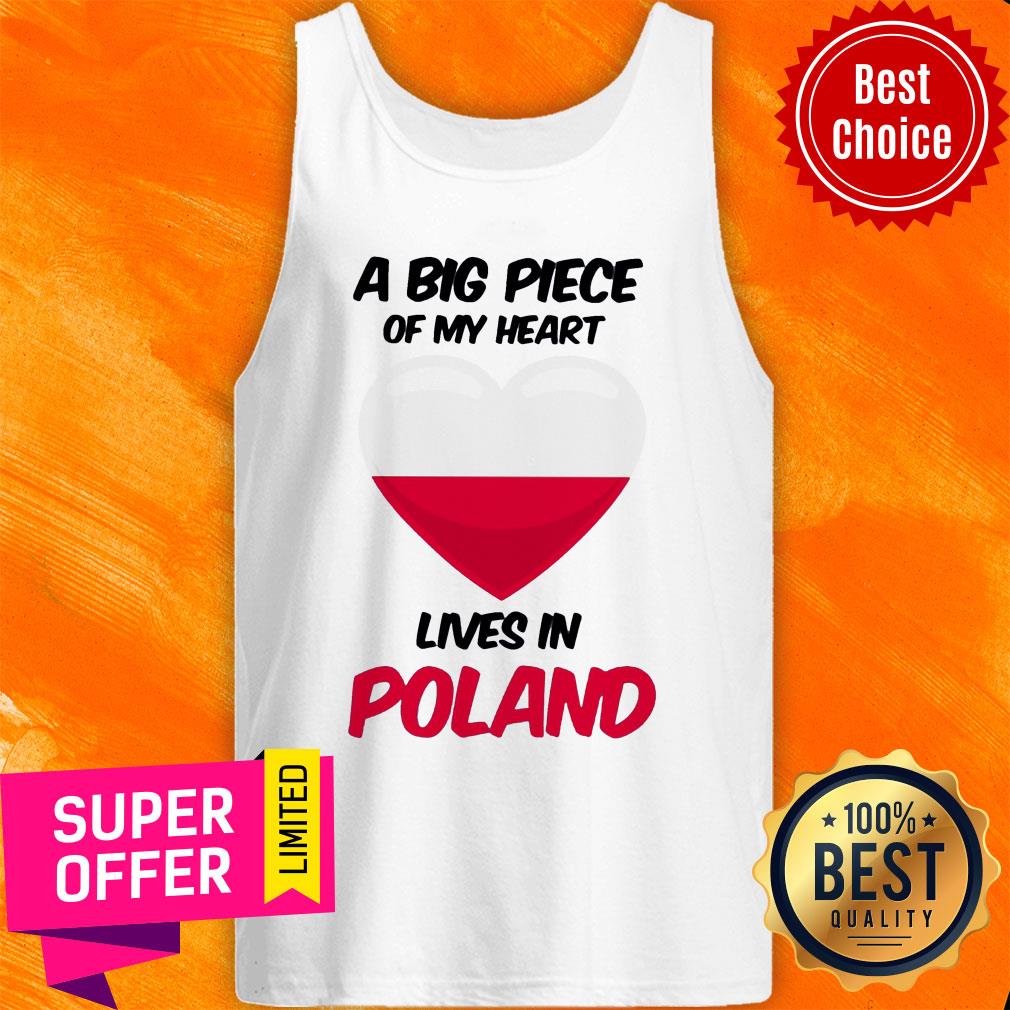 Top A Big Piece Of My Heart Lives In Poland Shirt - Image 3