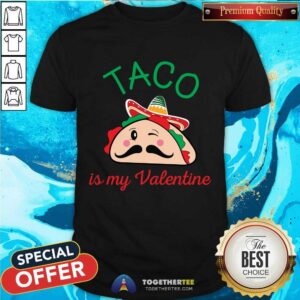 Official Taco Is My Valentine Shirt