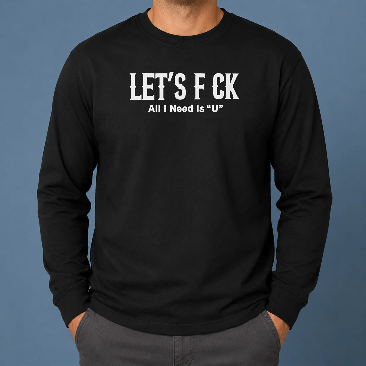 Nice Let's F Ck All I Need Is U Adult Humor Shirt - Image 6