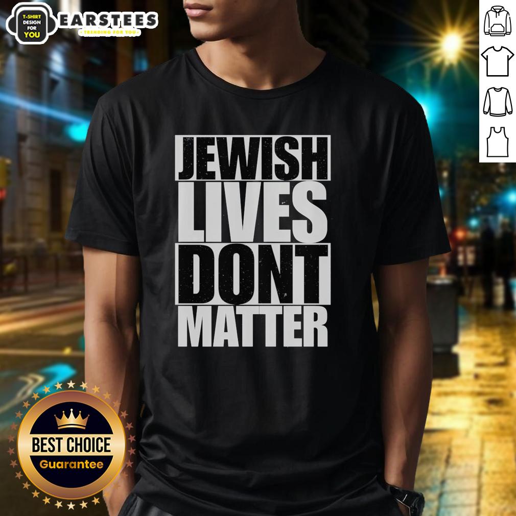 Top Jewish Lives Don't Matter T-Shirt