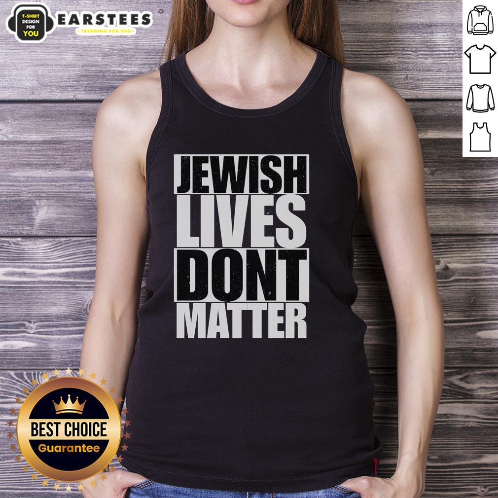 Top Jewish Lives Don't Matter T-Shirt - Image 4