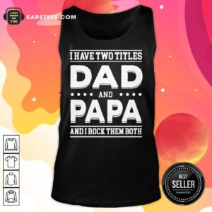 Alternative view of I Have Two Titles Dad And Papa I Rock Them Both Shirt