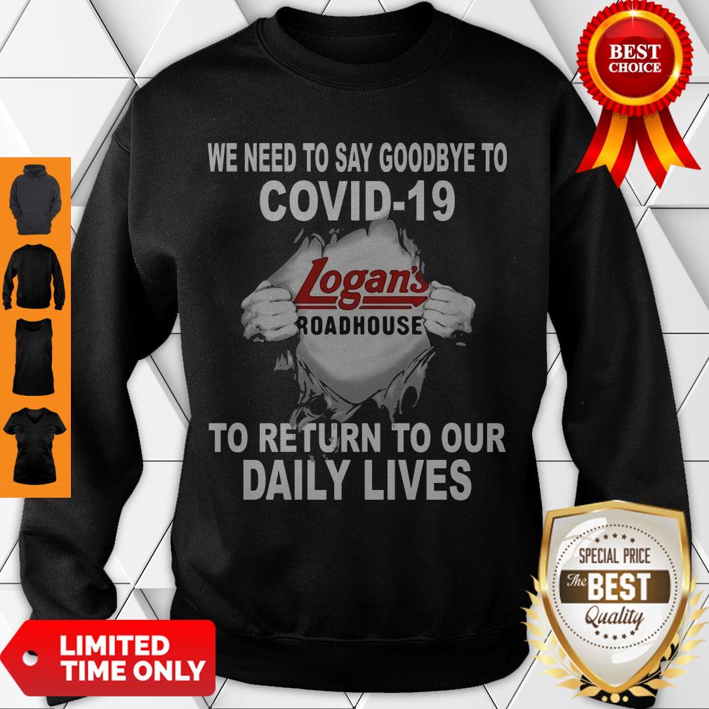 Logans Roadhouse We Need To Say Goodbye To Covid19 Toreturn To Our Daiuly Lives Shirt - Image 3