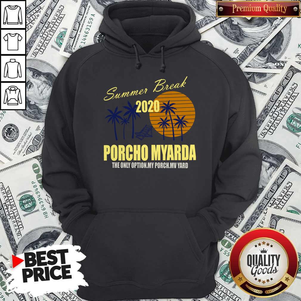 Summer Break 2020 Porcho Myarda The Only Option My Porch My Vard Shirt - Image 3