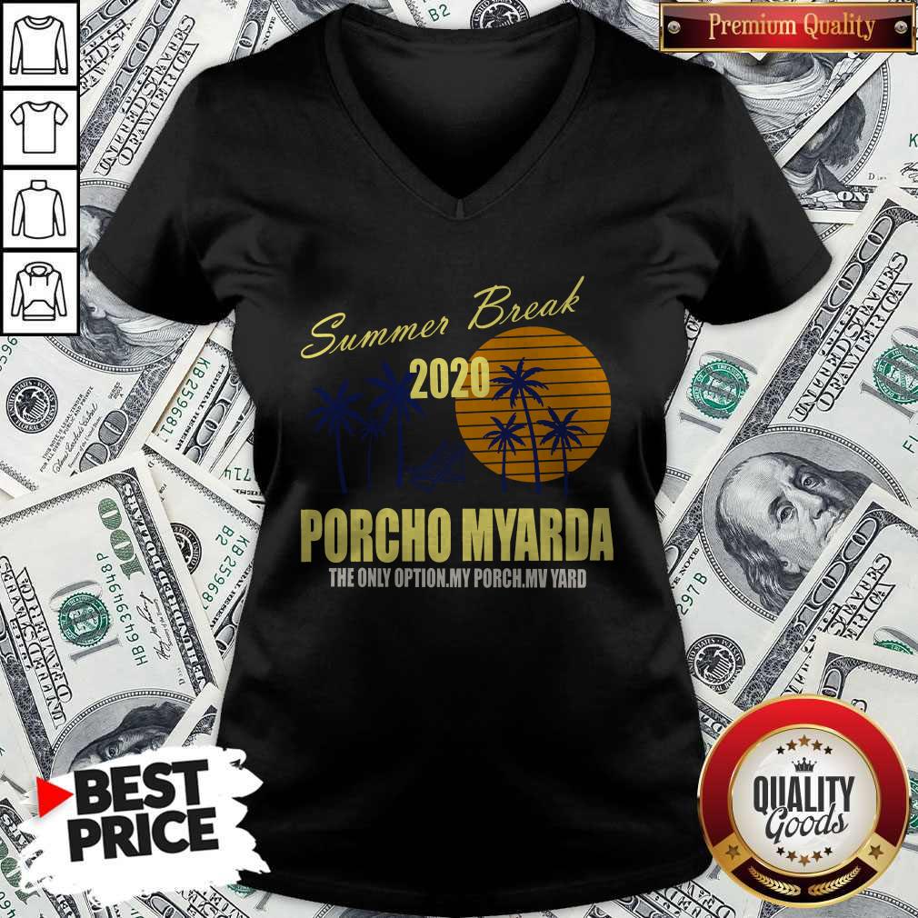 Summer Break 2020 Porcho Myarda The Only Option My Porch My Vard Shirt - Image 2