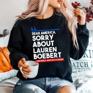 Alternative view of Dear America Sorry About Lauren Boebert Shirt
