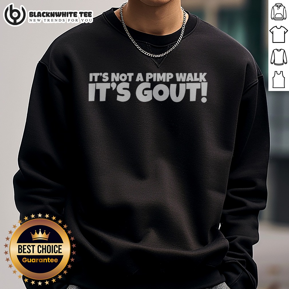 Original It's Not A Pimp Walk It's Out Shirt - Image 4