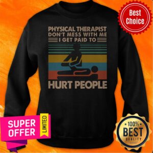 Alternative view of Awesome Physical Therapist Don’t Mess With Me I Get Paid To Hurt People Shirt