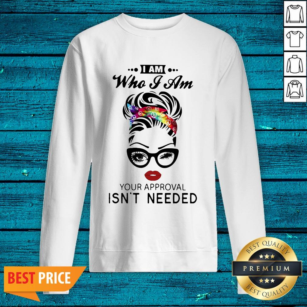 Funny Women I Am Who I Am Your Approval Isn't Needed Shirt - Image 2