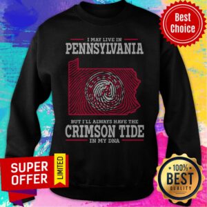 Alternative view of Top I May Live In Pennsylvania But I’ll Always Have The Crimson Tide In My DNA Shirt