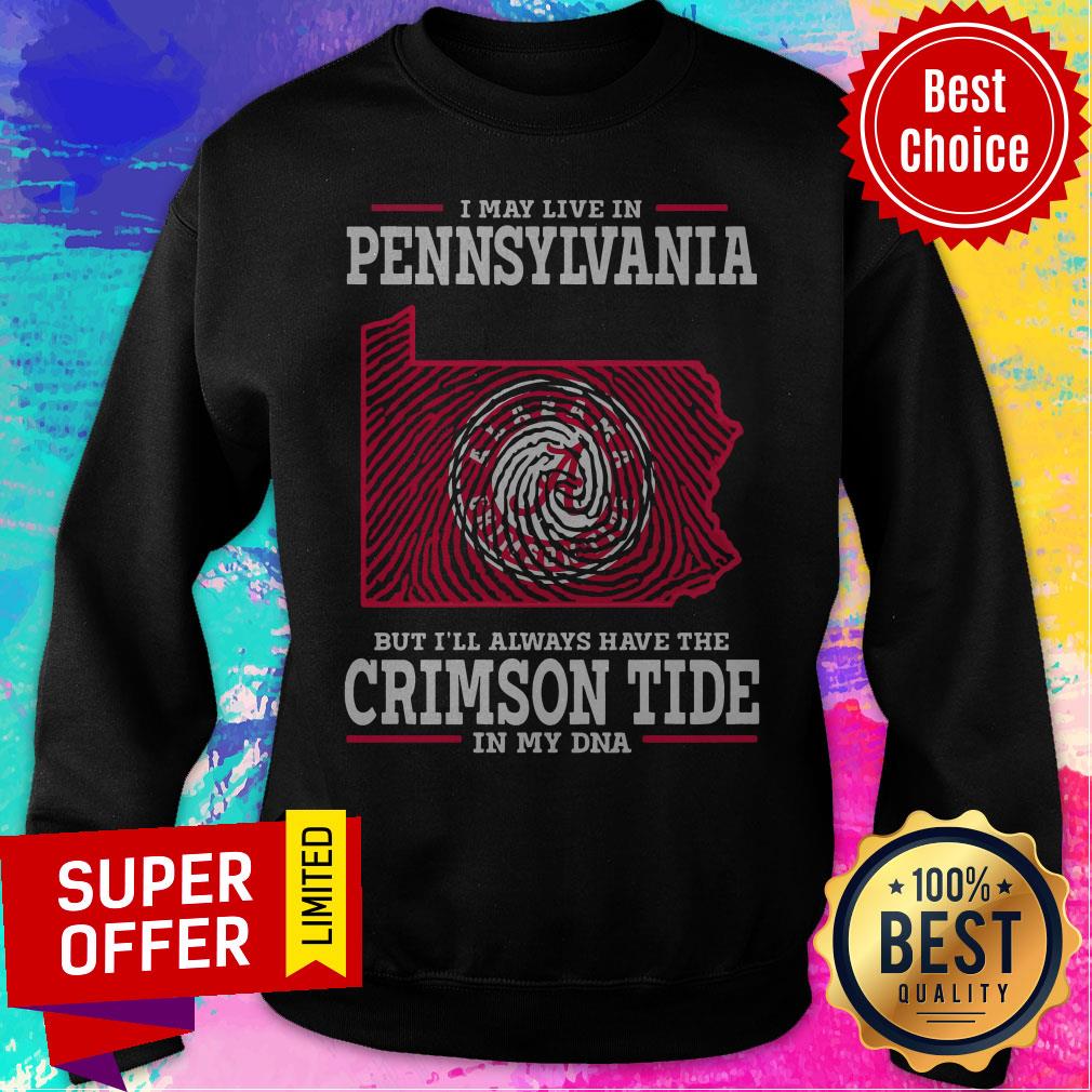 Top I May Live In Pennsylvania But I’ll Always Have The Crimson Tide In My DNA Shirt - Image 2