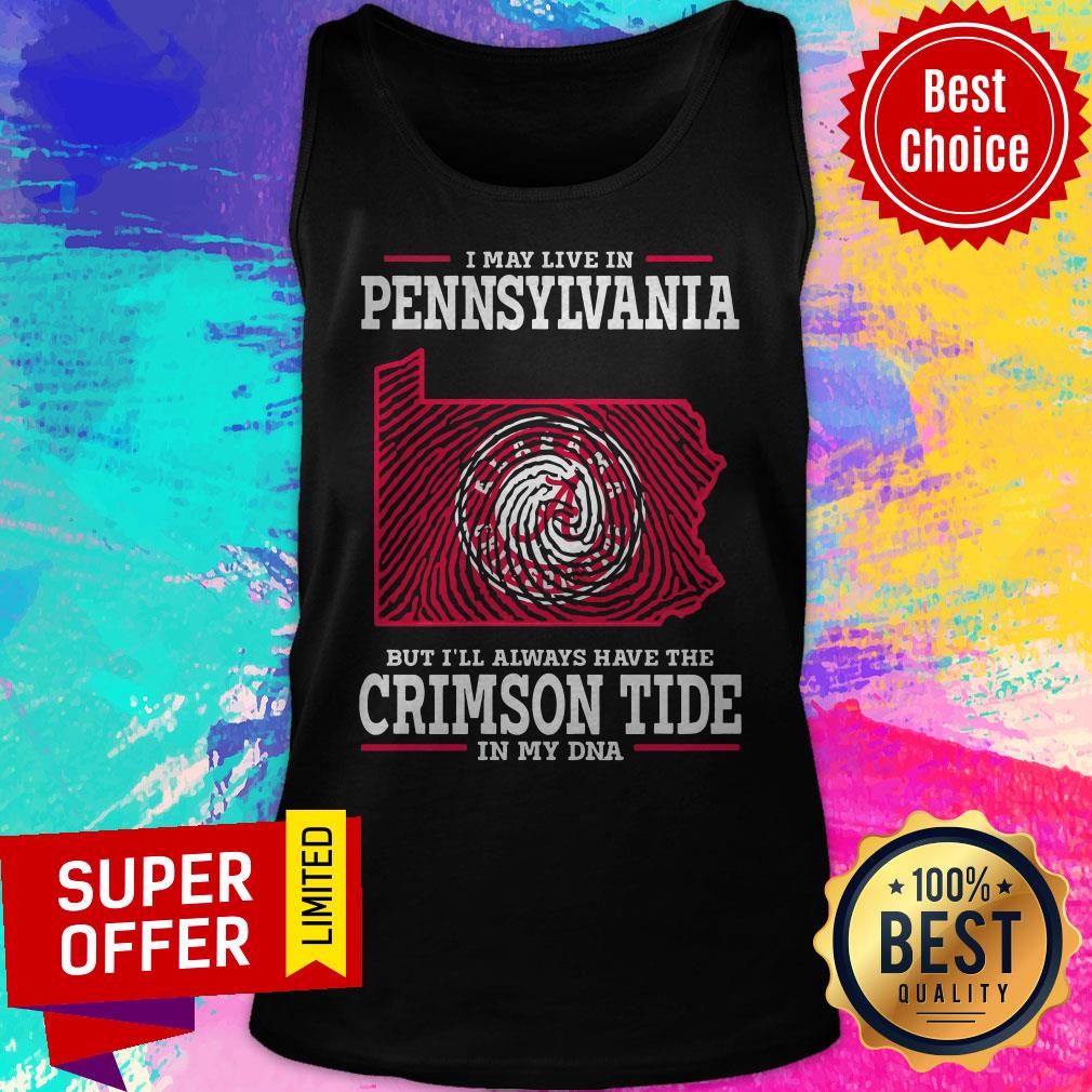 Top I May Live In Pennsylvania But I’ll Always Have The Crimson Tide In My DNA Shirt - Image 5