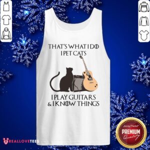 Alternative view of Hot That’s What I Do I Pet Cats I Play Guitars And I Know Things Shirt