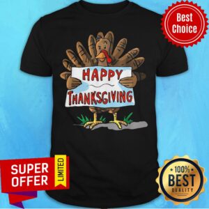 Funny Happy Thanksgiving Day Turkey Sign Boys Girls Adults Shirt