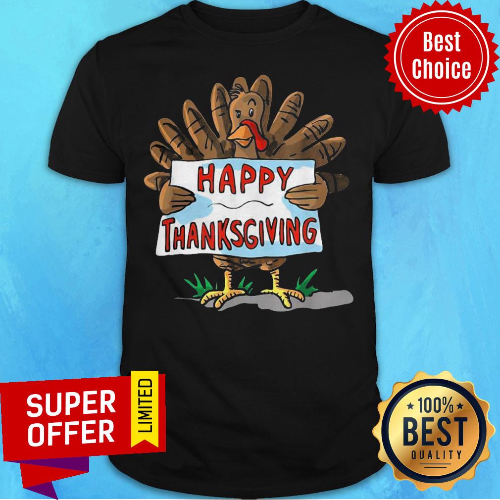 Funny Happy Thanksgiving Day Turkey Sign Boys Girls Adults Shirt