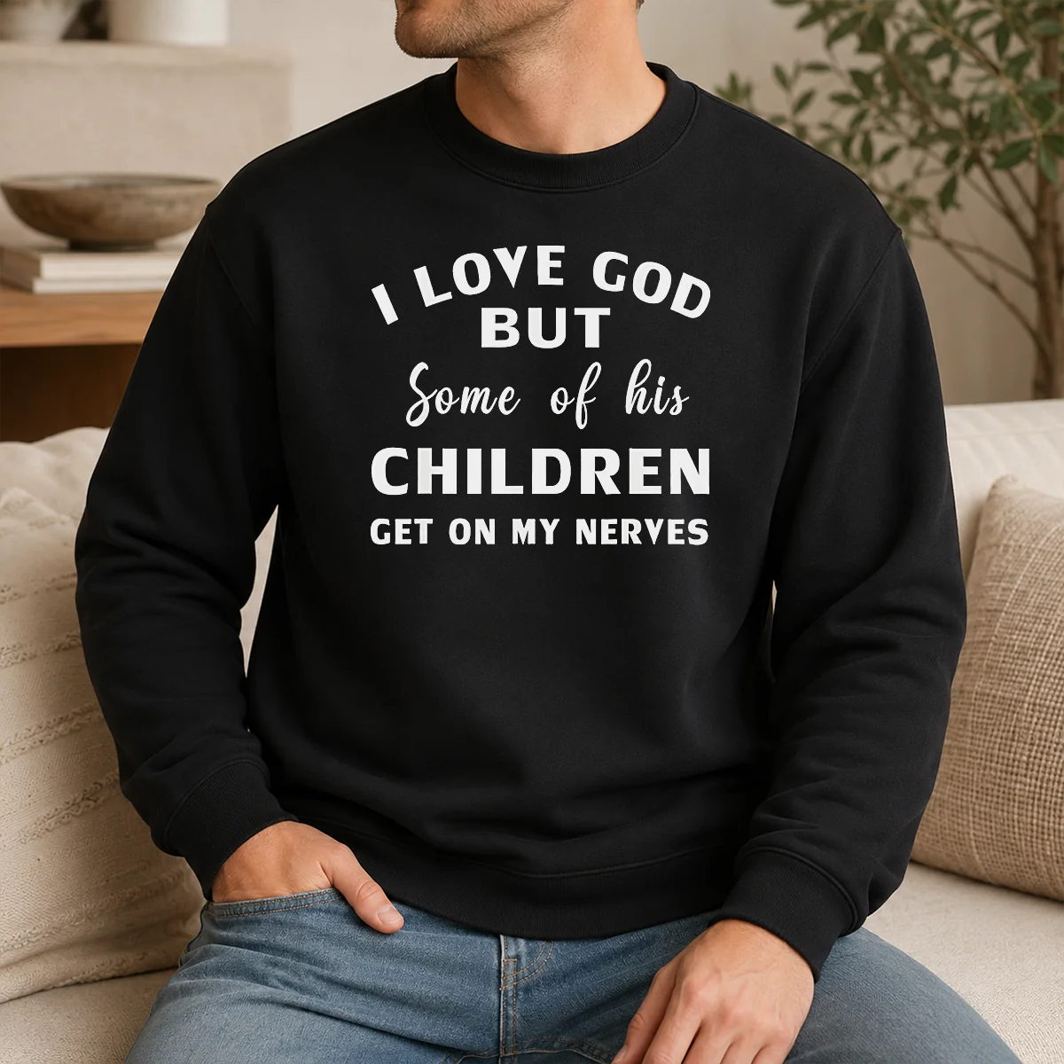Premium I Love God But Some Of His Children Get On My Nerves Shirt - Image 7