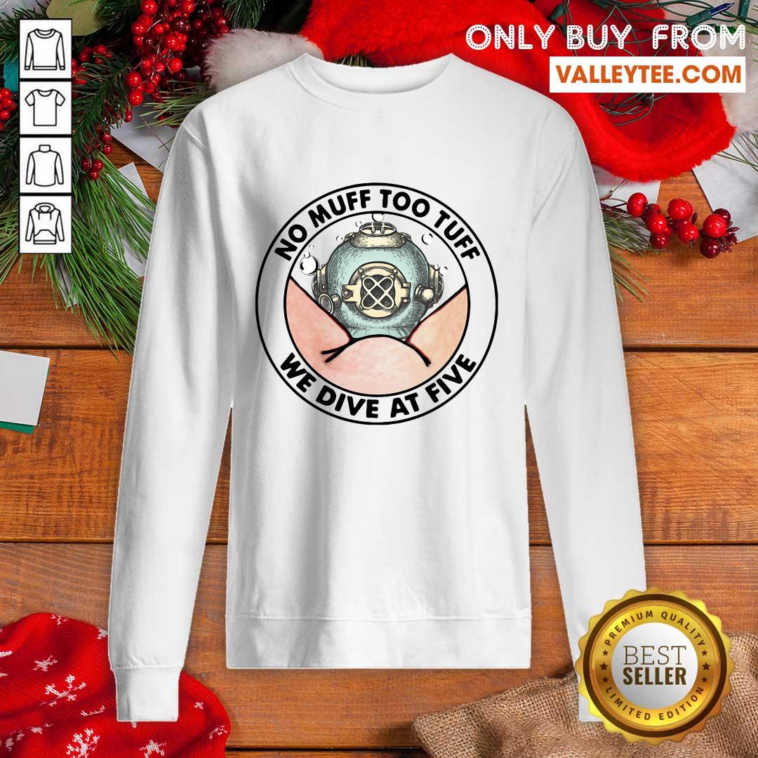 Attractive No Muff Too Tuff We Dive At Five Shirt - Image 2