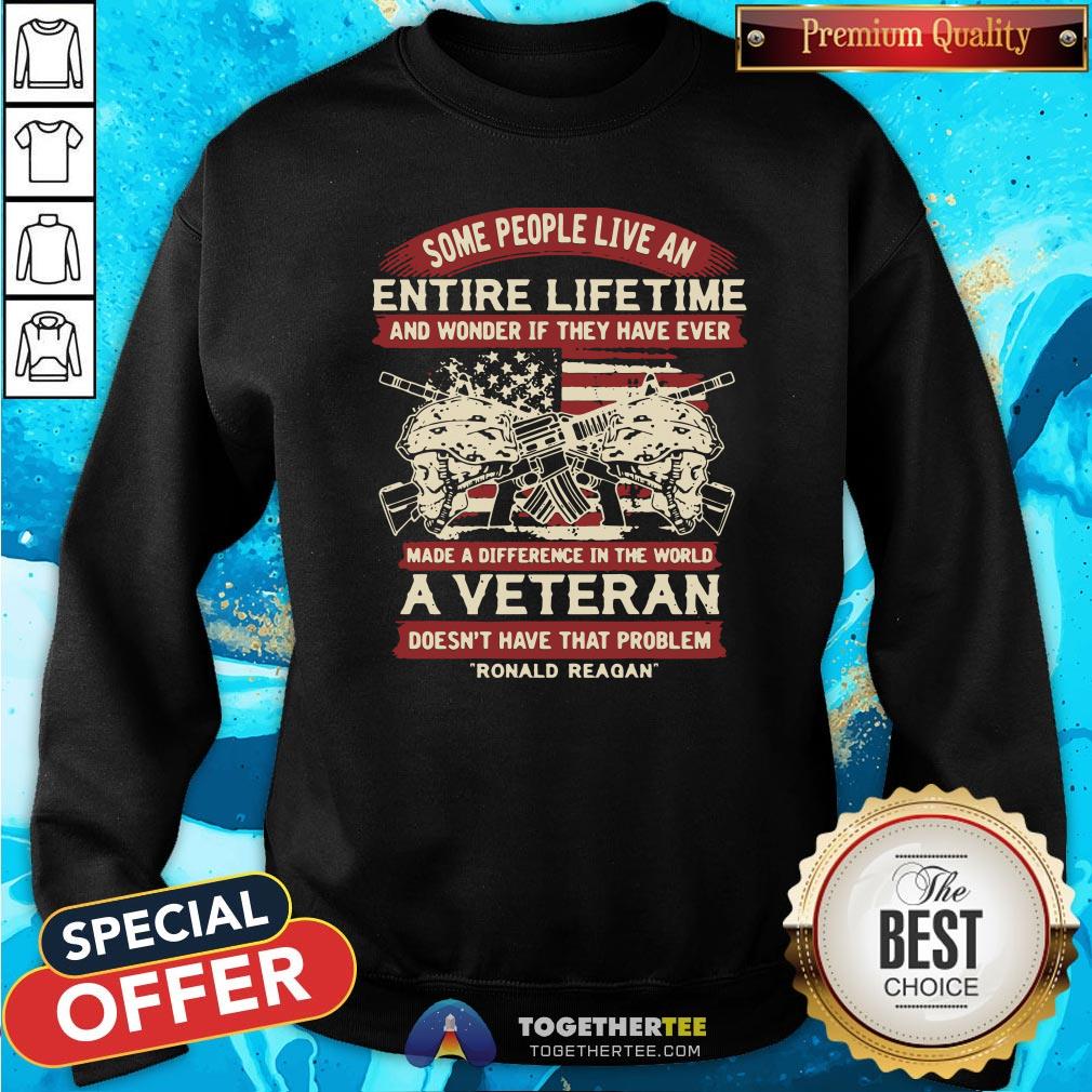 Good Some People Live An Entire Lifetime A Veteran Ronald Reagan Shirt - Image 4