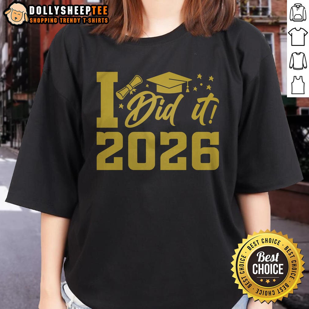 Nice I Did It Graduate For Class Of 2026 Graduation Shirt - Image 3