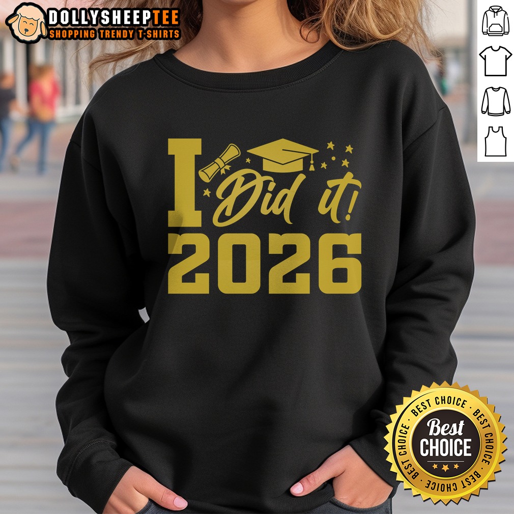 Nice I Did It Graduate For Class Of 2026 Graduation Shirt - Image 4