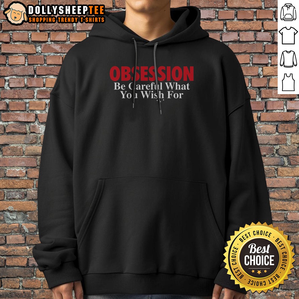 Original Obsession Be Careful What You Wish For Shirt - Image 2