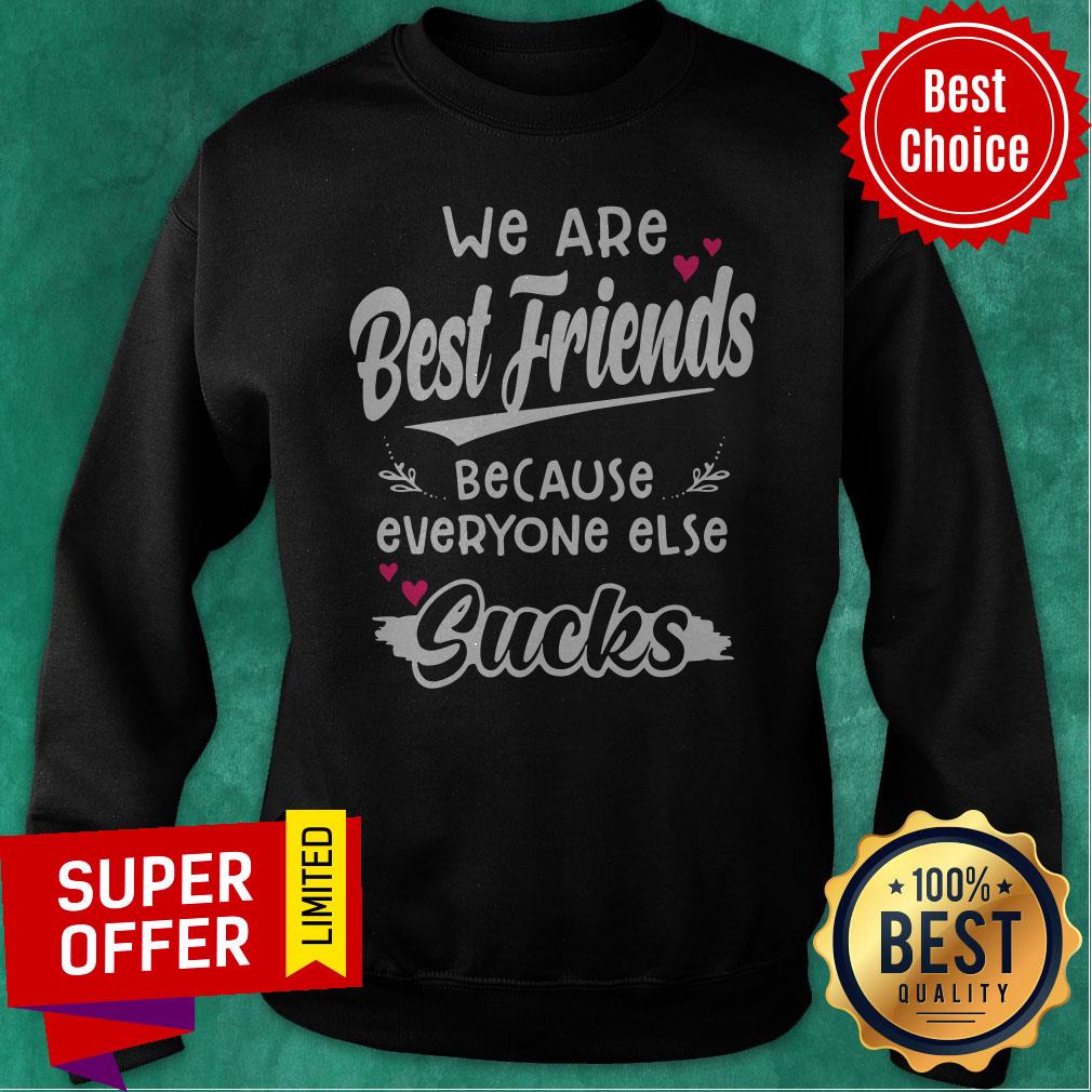 Top We Are Best Friends Because Everyone Else Sucks Shirt - Image 2