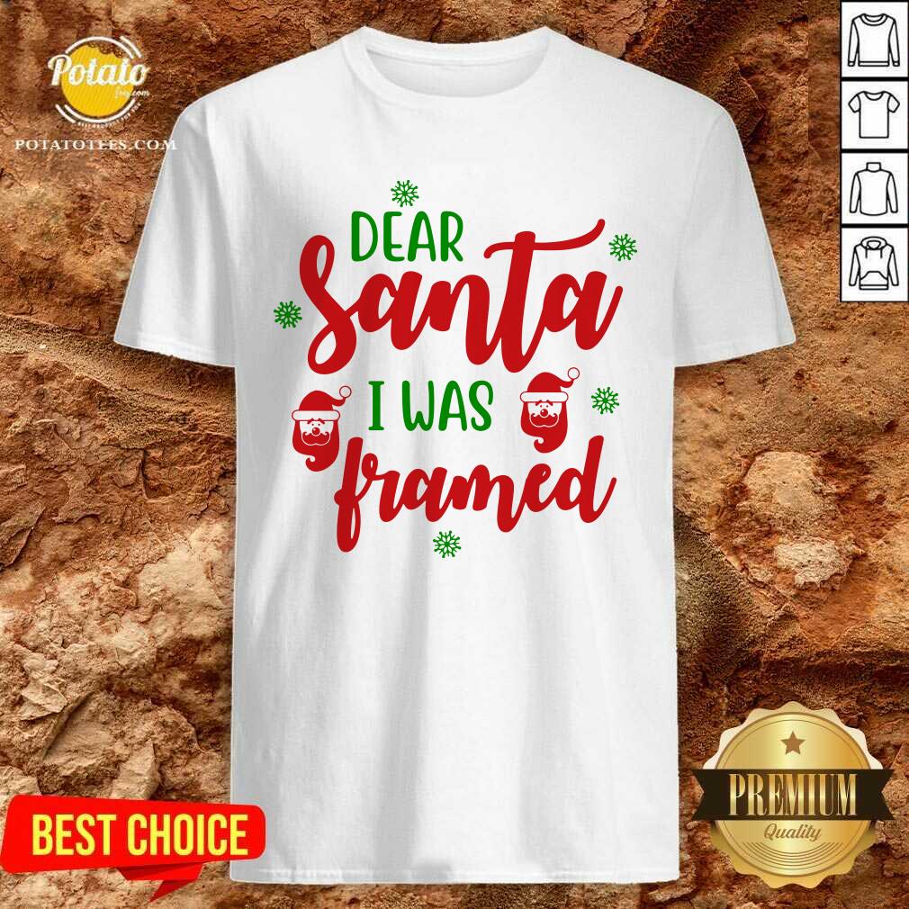 Nice Dear Santa I Was Framed Funny Christmas Humor Shirt