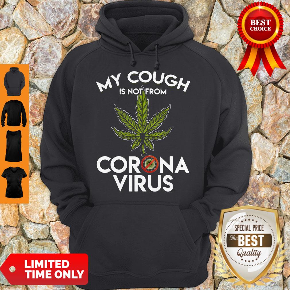 Funny Weed My Cough Is Not From Coronavirus Shirt - Image 3