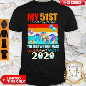 My 51st Birthday The One Where I Was Quarantined 2020 Mask Shirt