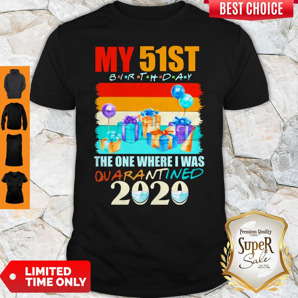 My 51st Birthday The One Where I Was Quarantined 2020 Mask Shirt