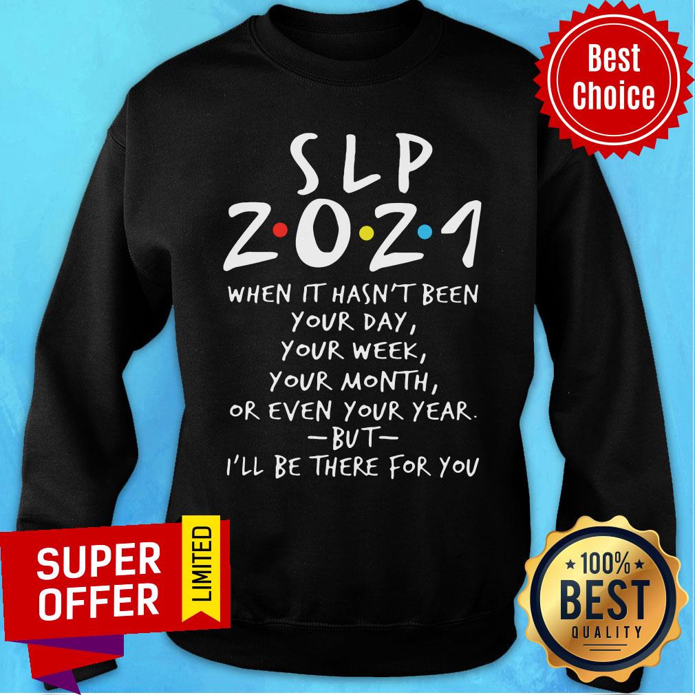 Slp 2021 When It Hasn't Been Your Day Your Week Your Month Or Even Shirt - Image 4
