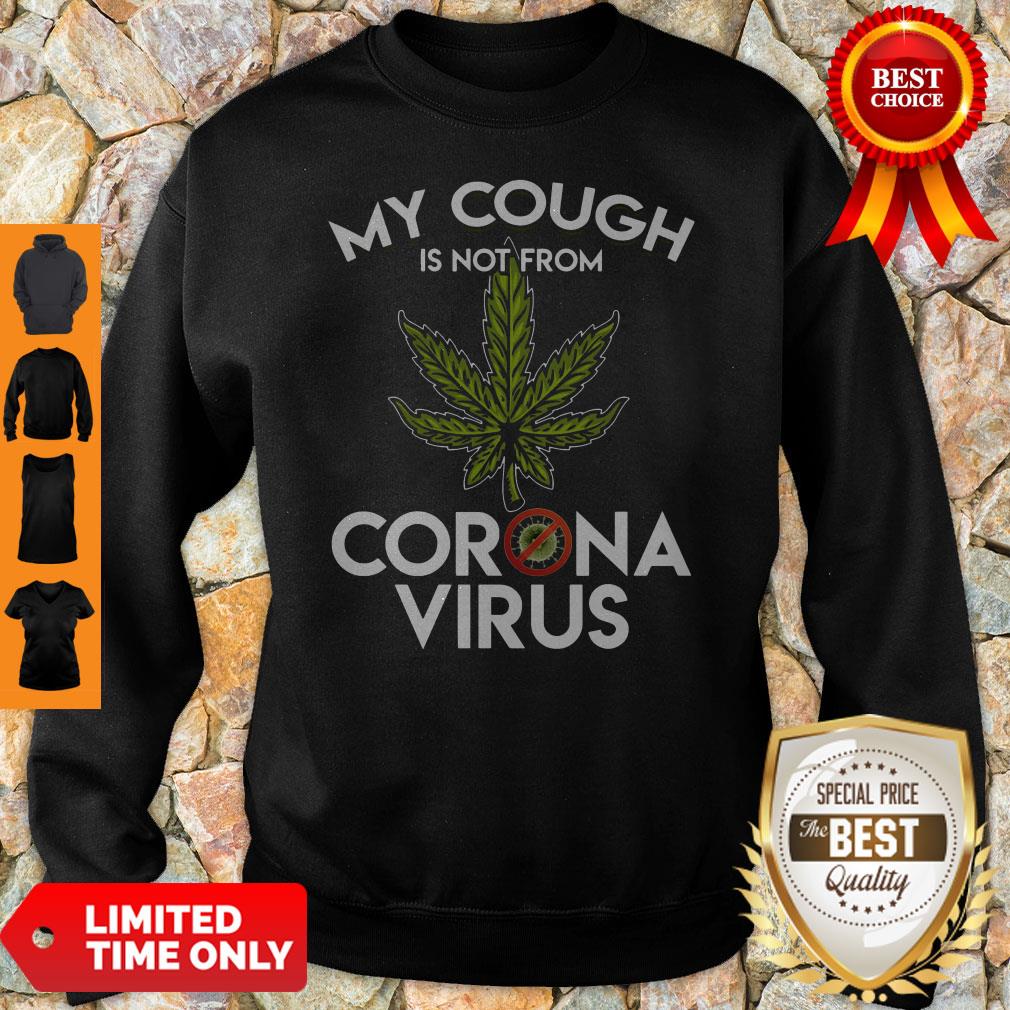Funny Weed My Cough Is Not From Coronavirus Shirt - Image 2