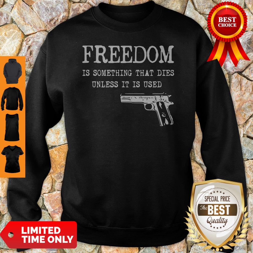 Official Freedom Is Something That Dies Unless It Is Used Shirt - Image 2