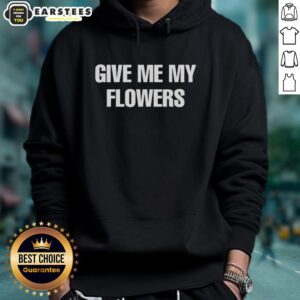 Alternative view of Good Give Me My Flowers T-Shirt