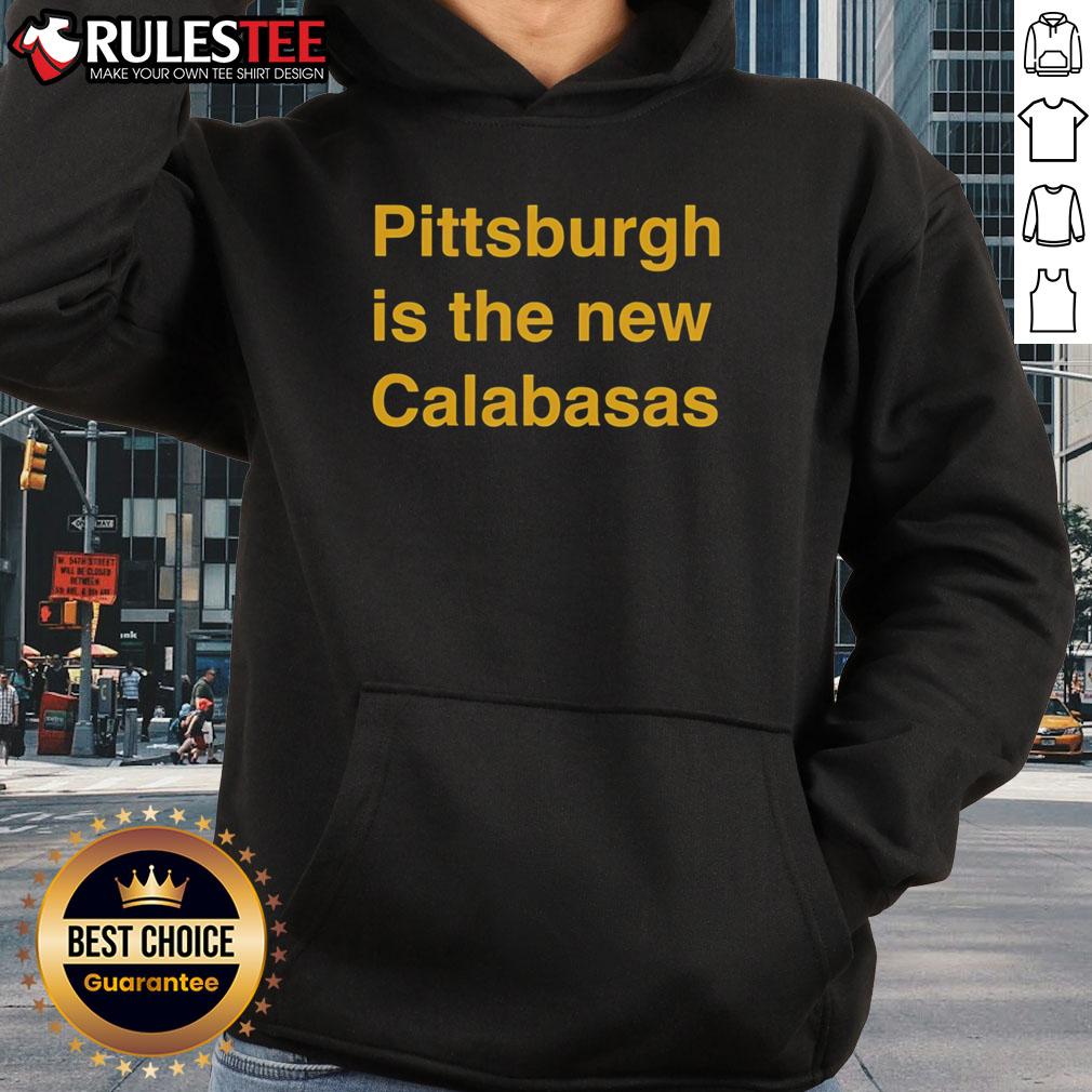 Premium Pittsburgh Is The New Calabasas T-Shirt - Image 2