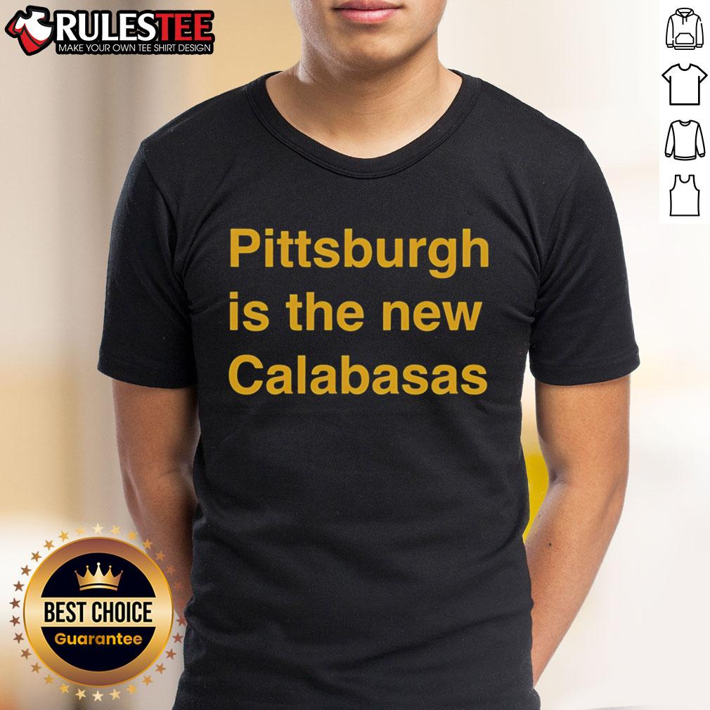 Premium Pittsburgh Is The New Calabasas T-Shirt