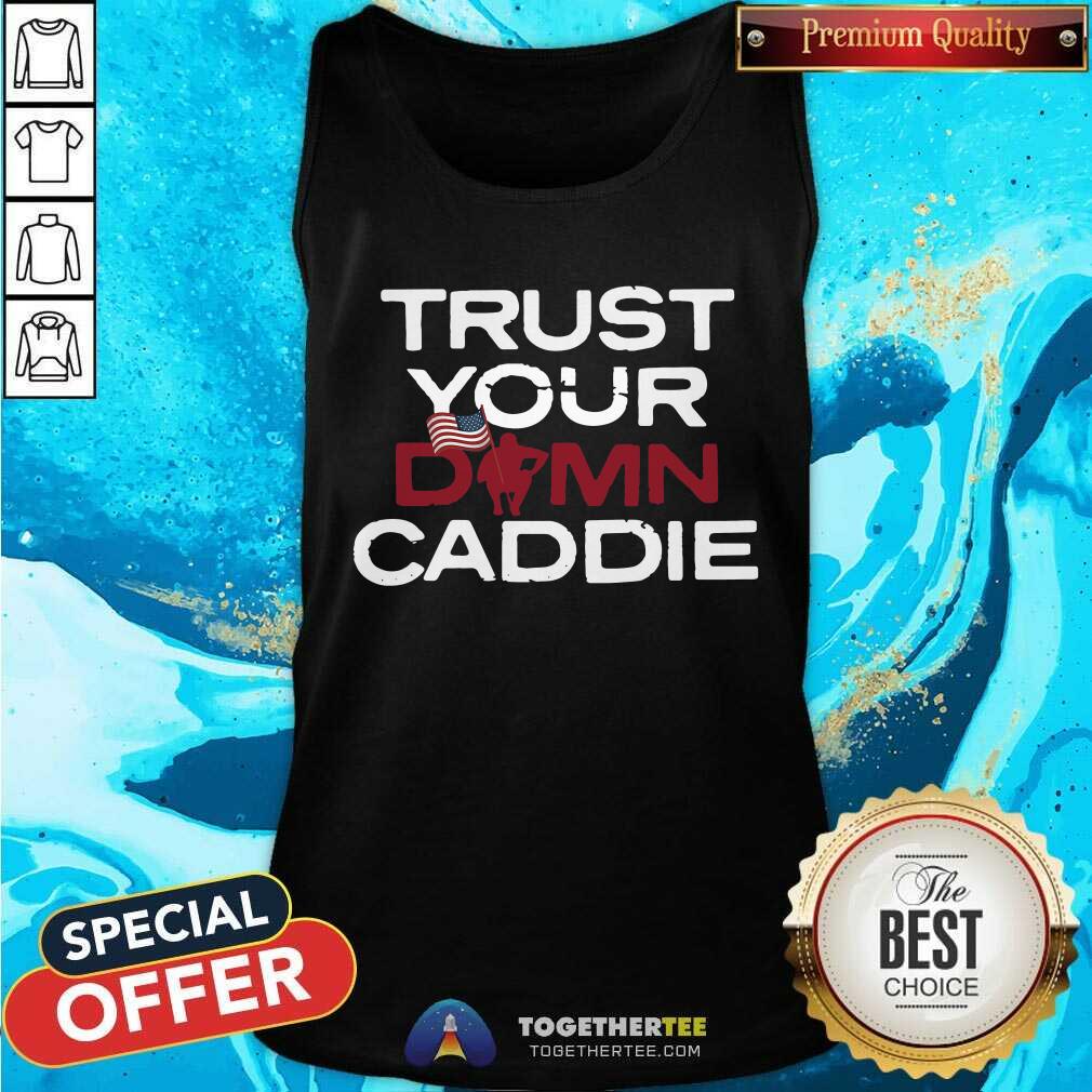 Trust Your Damn Caddie American Flag Shirt - Image 4