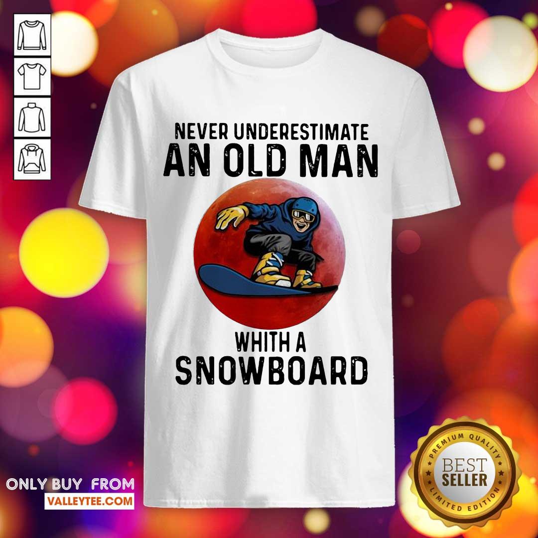 Nice Never Underestimate An Old Man With A Snowboard THe Moon Shirt