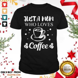 Perfect Mom Coffee Drinker Mother Funny Quote Gift Women Shirt
