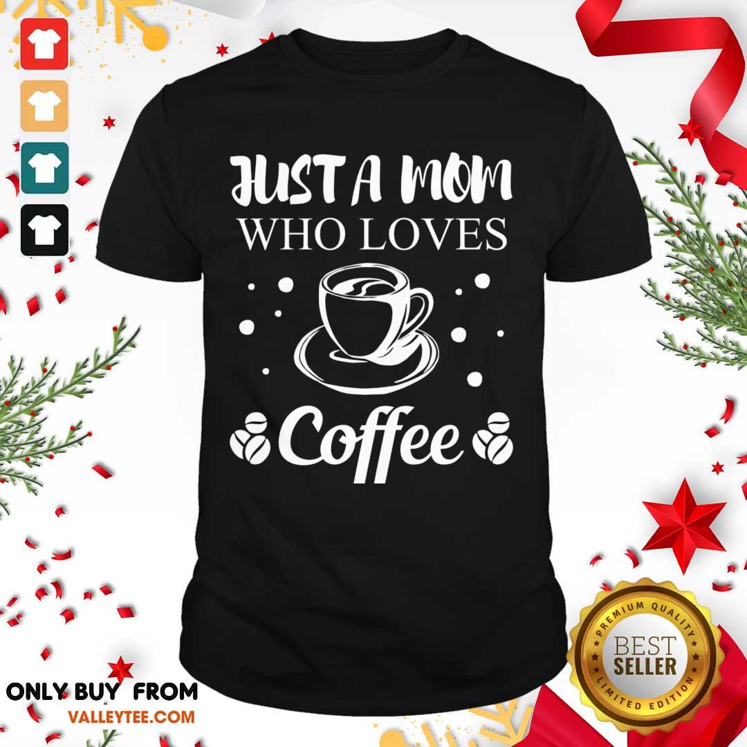 Perfect Mom Coffee Drinker Mother Funny Quote Gift Women Shirt