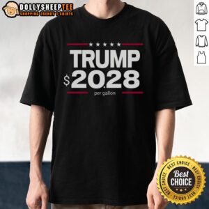 Nice Trump 20 28 Dollar Per Gallon T-Shirt