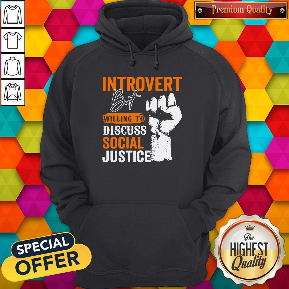 Introvert But Willing To Discuss Social Justice Black Lives Matter Shirt - Image 5