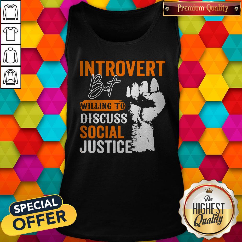 Introvert But Willing To Discuss Social Justice Black Lives Matter Shirt - Image 3